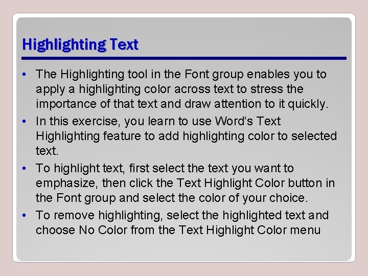 Highlighting Text • The Highlighting tool in the Font group enables you to apply