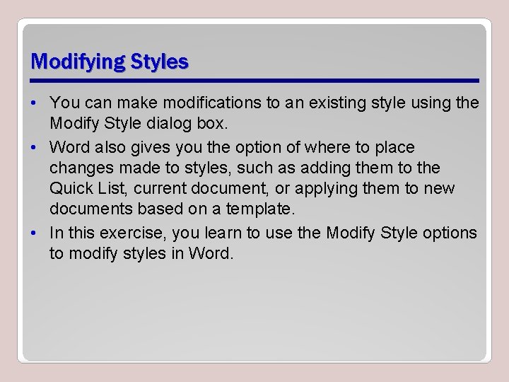 Modifying Styles • You can make modifications to an existing style using the Modify
