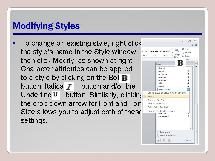 Modifying Styles • To change an existing style, right-click the style’s name in the