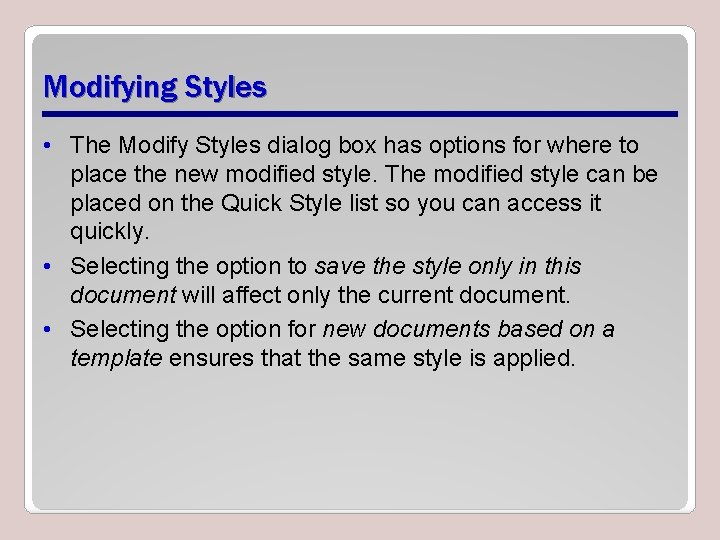 Modifying Styles • The Modify Styles dialog box has options for where to place