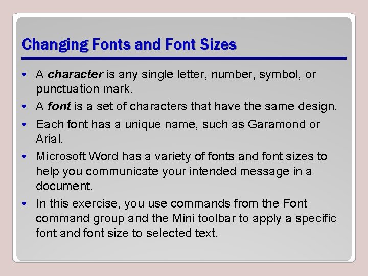 Changing Fonts and Font Sizes • A character is any single letter, number, symbol,