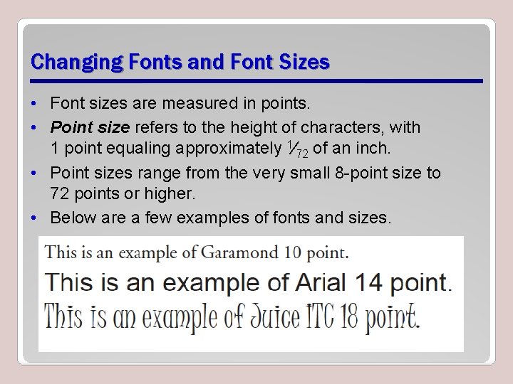 Changing Fonts and Font Sizes • Font sizes are measured in points. • Point