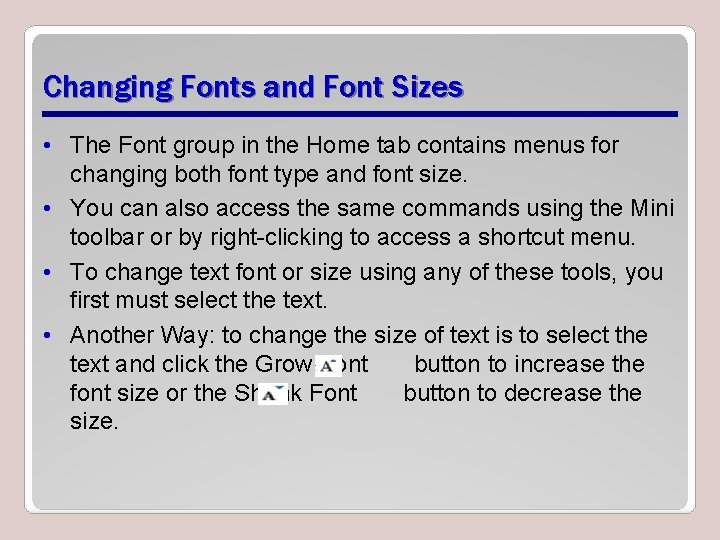Changing Fonts and Font Sizes • The Font group in the Home tab contains