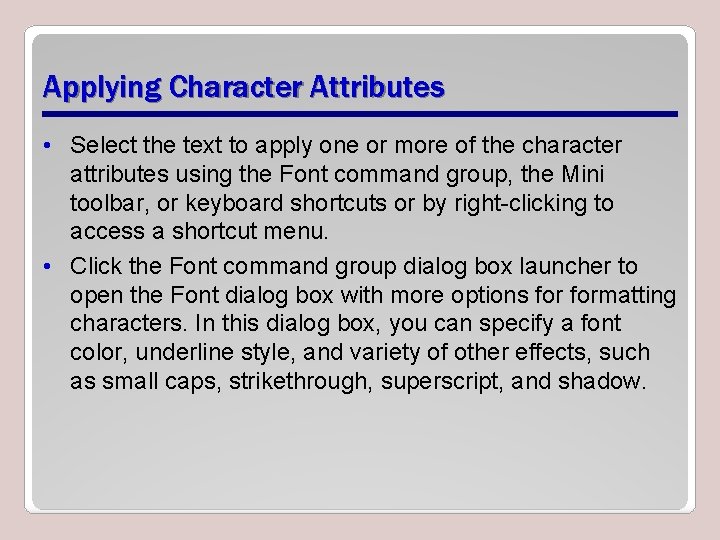 Applying Character Attributes • Select the text to apply one or more of the