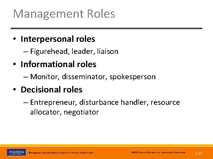 Management Roles • Interpersonal roles – Figurehead, leader, liaison • Informational roles – Monitor,