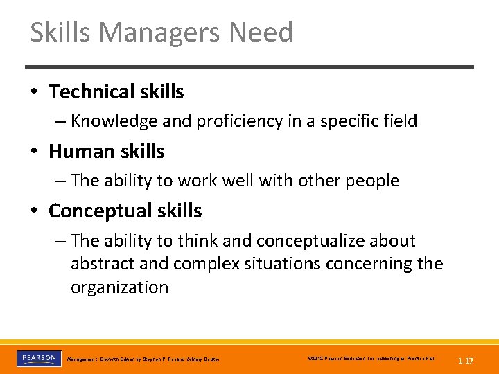 Skills Managers Need • Technical skills – Knowledge and proficiency in a specific field