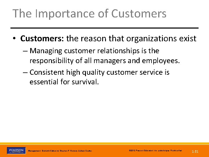 The Importance of Customers • Customers: the reason that organizations exist – Managing customer