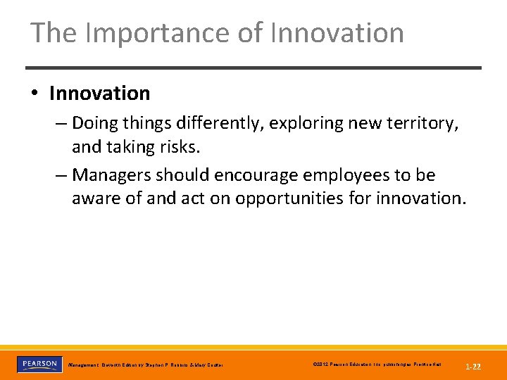 The Importance of Innovation • Innovation – Doing things differently, exploring new territory, and