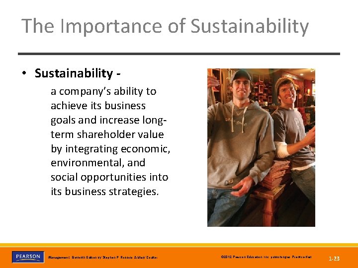 The Importance of Sustainability • Sustainability a company’s ability to achieve its business goals