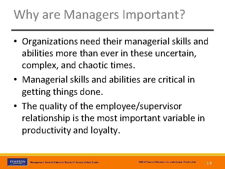 Why are Managers Important? • Organizations need their managerial skills and abilities more than