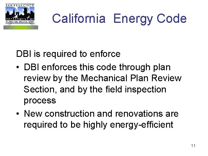 California Energy Code DBI is required to enforce • DBI enforces this code through