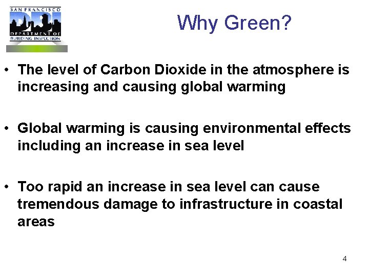 Why Green? • The level of Carbon Dioxide in the atmosphere is increasing and