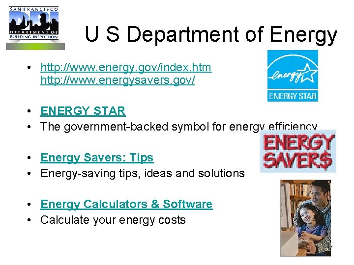 U S Department of Energy • http: //www. energy. gov/index. htm http: //www. energysavers.