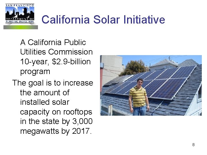 California Solar Initiative A California Public Utilities Commission 10 -year, $2. 9 -billion program