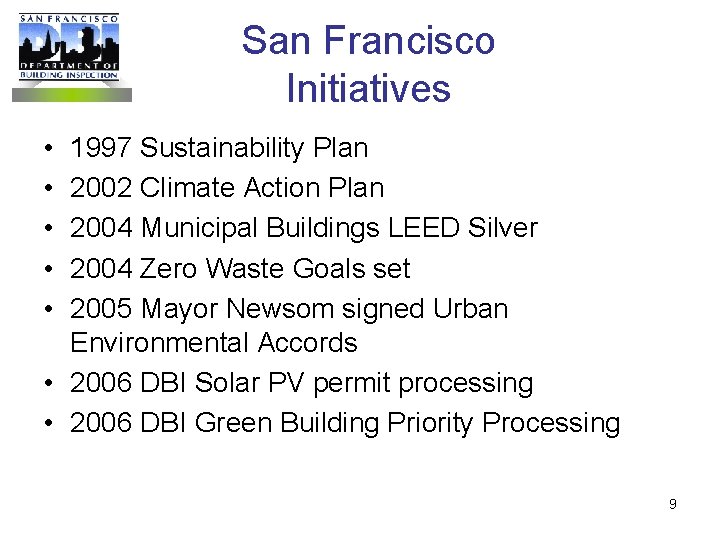 San Francisco Initiatives • • • 1997 Sustainability Plan 2002 Climate Action Plan 2004