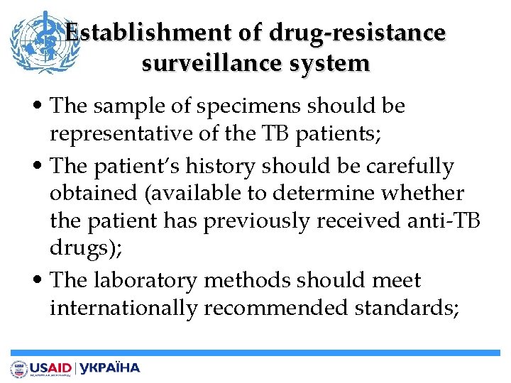 Establishment of drug-resistance surveillance system • The sample of specimens should be representative of