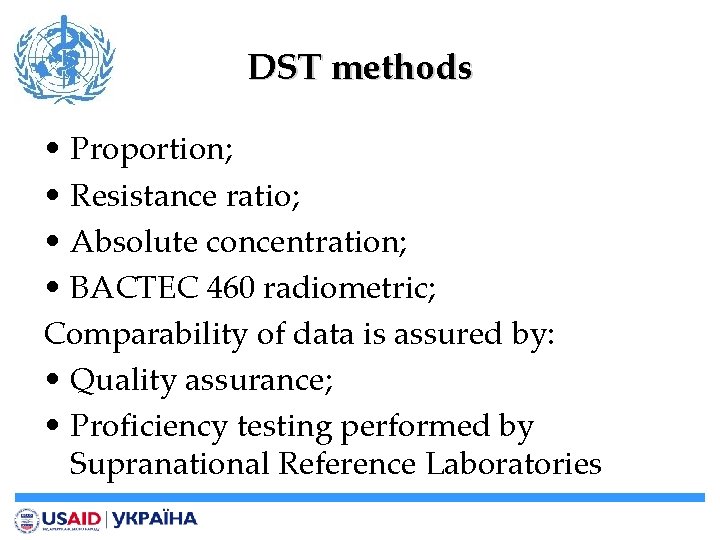 DST methods • Proportion; • Resistance ratio; • Absolute concentration; • BACTEC 460 radiometric;