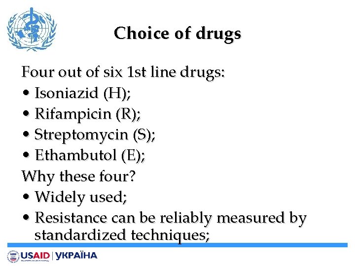 Choice of drugs Four out of six 1 st line drugs: • Isoniazid (H);