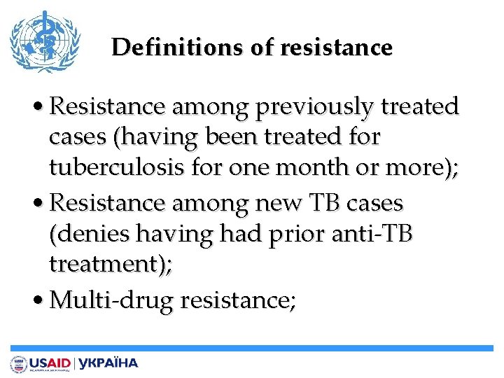 Definitions of resistance • Resistance among previously treated cases (having been treated for tuberculosis