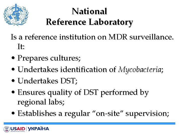 National Reference Laboratory Is a reference institution on MDR surveillance. It: • Prepares cultures;