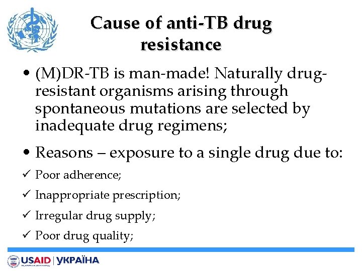 Cause of anti-TB drug resistance • (M)DR-TB is man-made! Naturally drugresistant organisms arising through