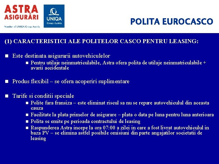 POLITA EUROCASCO (1) CARACTERISTICI ALE POLITELOR CASCO PENTRU LEASING: n Este destinata asigurarii autovehiculelor