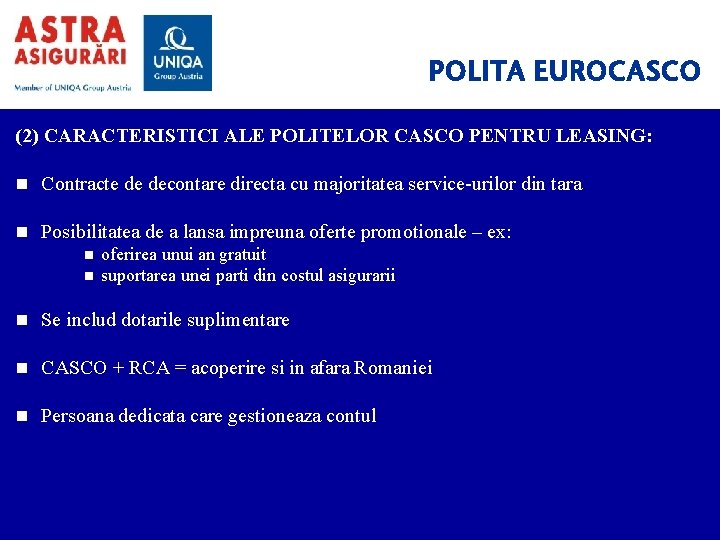 POLITA EUROCASCO (2) CARACTERISTICI ALE POLITELOR CASCO PENTRU LEASING: n Contracte de decontare directa