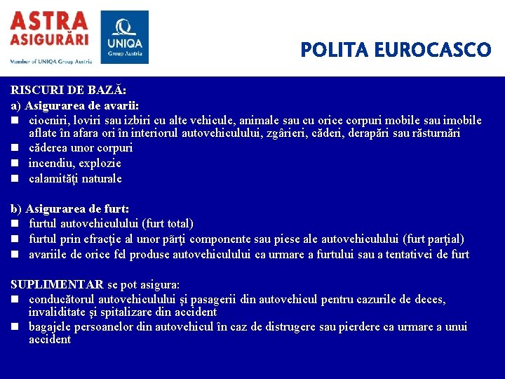 POLITA EUROCASCO RISCURI DE BAZĂ: a) Asigurarea de avarii: n ciocniri, loviri sau izbiri