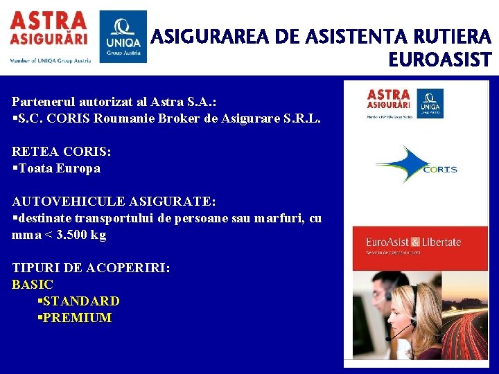 ASIGURAREA DE ASISTENTA RUTIERA EUROASIST Partenerul autorizat al Astra S. A. : S. C.