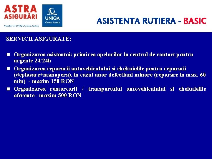 ASISTENTA RUTIERA - BASIC SERVICII ASIGURATE: n Organizarea asistentei: primirea apelurilor la centrul de