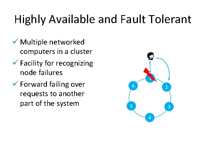 Highly Available and Fault Tolerant ü Multiple networked computers in a cluster ü Facility