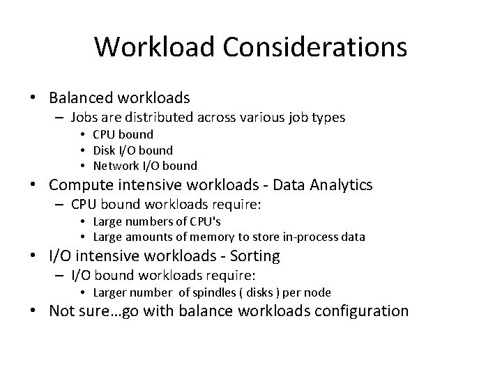 Workload Considerations • Balanced workloads – Jobs are distributed across various job types •