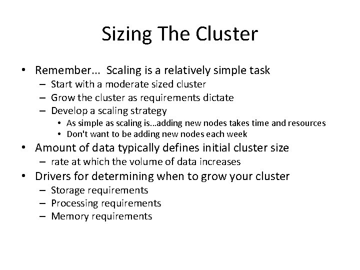 Sizing The Cluster • Remember. . . Scaling is a relatively simple task –