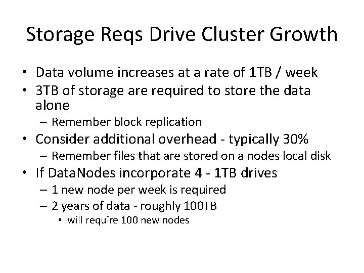 Storage Reqs Drive Cluster Growth • Data volume increases at a rate of 1