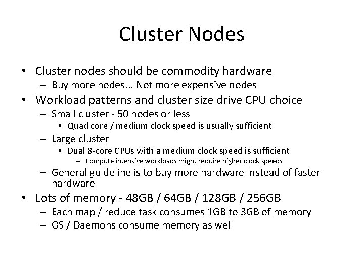 Cluster Nodes • Cluster nodes should be commodity hardware – Buy more nodes. .