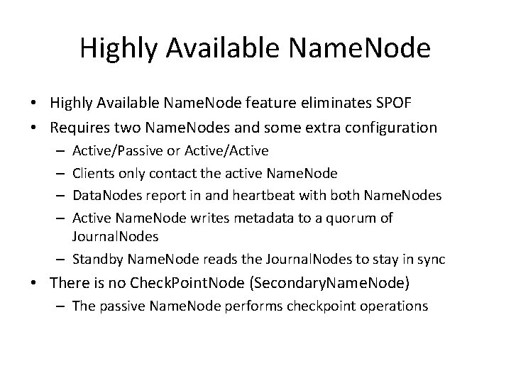 Highly Available Name. Node • Highly Available Name. Node feature eliminates SPOF • Requires