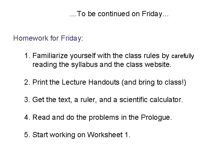 …To be continued on Friday… Homework for Friday: 1. Familiarize yourself with the class