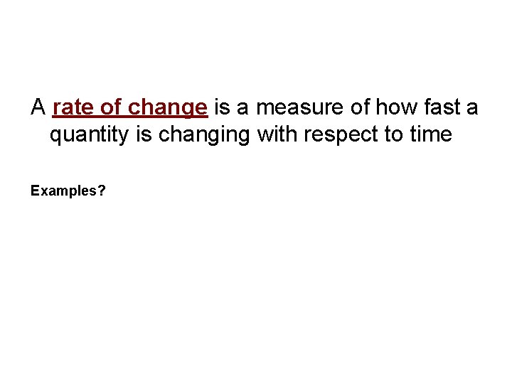 A rate of change is a measure of how fast a quantity is changing