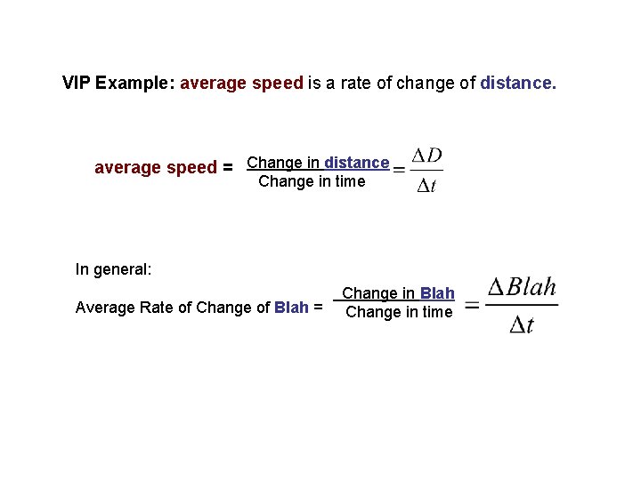 VIP Example: average speed is a rate of change of distance. average speed =
