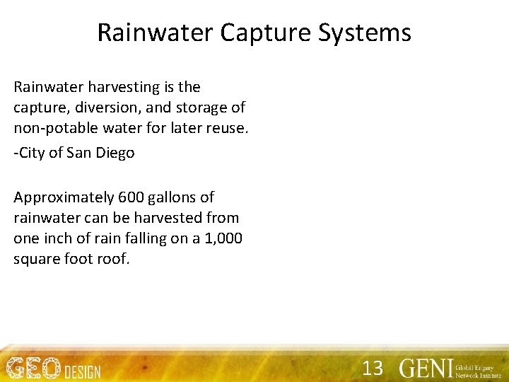 Rainwater Capture Systems Rainwater harvesting is the capture, diversion, and storage of non-potable water