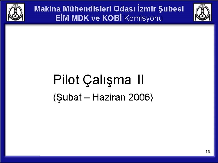 Makina Mühendisleri Odası İzmir Şubesi EİM MDK ve KOBİ Komisyonu Pilot Çalışma II (Şubat