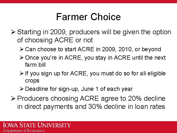 Farmer Choice Ø Starting in 2009, producers will be given the option of choosing