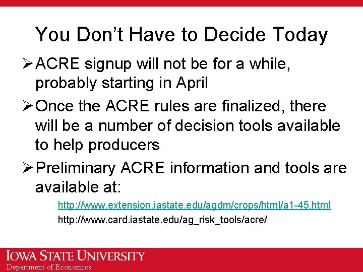 You Don’t Have to Decide Today Ø ACRE signup will not be for a