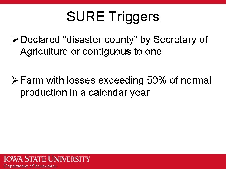 SURE Triggers Ø Declared “disaster county” by Secretary of Agriculture or contiguous to one