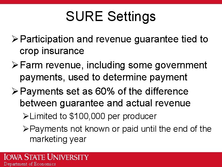 SURE Settings Ø Participation and revenue guarantee tied to crop insurance Ø Farm revenue,