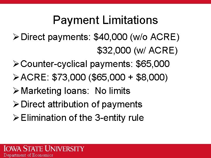 Payment Limitations Ø Direct payments: $40, 000 (w/o ACRE) $32, 000 (w/ ACRE) Ø