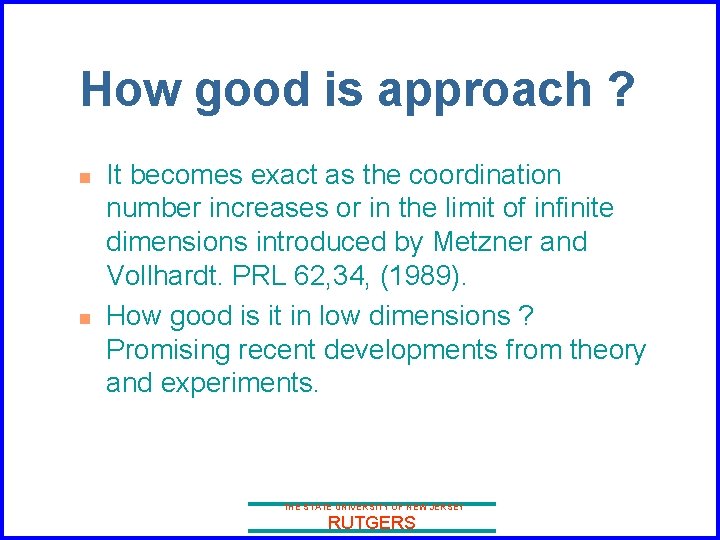 How good is approach ? n n It becomes exact as the coordination number