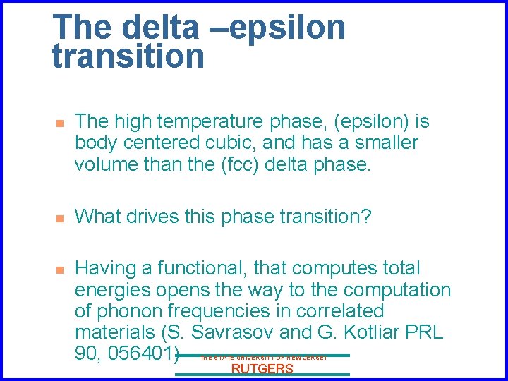 The delta –epsilon transition n The high temperature phase, (epsilon) is body centered cubic,