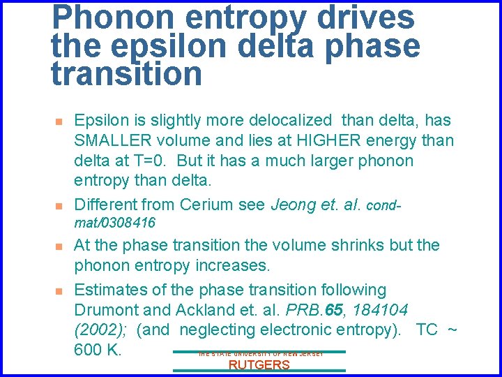 Phonon entropy drives the epsilon delta phase transition n n Epsilon is slightly more