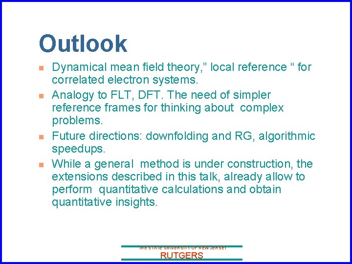 Outlook n n Dynamical mean field theory, ” local reference “ for correlated electron